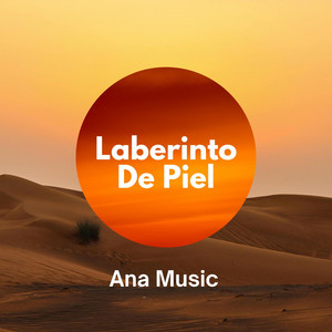 Laberinto de Piel by Ana Music