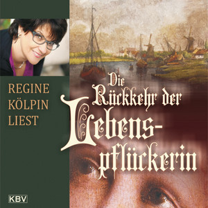 Die Rückkehr der Lebenspflückerin (Historischer Roman)
