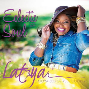Eclectic Soul - Single by Latoya Songstress Cooper | Spotify