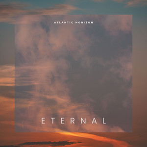 Eternal by Atlantic Horizon