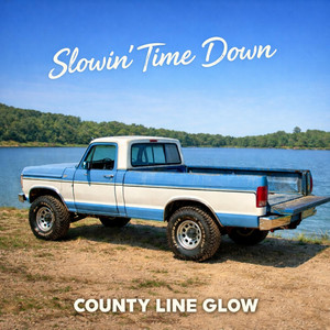 Slowin' Time Down by County Line Glow