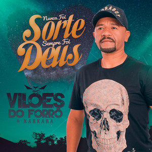 Vilões do Forró e Karkará - Nunca Foi Sorte, Sempre Foi Deus