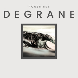 DEGRANE by Roger Rey