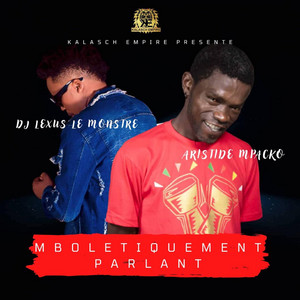 Dj Lexus Le Monstre - Mboletiquement Parlant (feat. Aristide Mpacko)