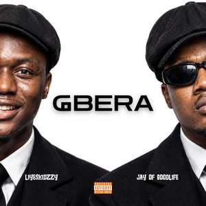 Gbera by Liyeskidzzy, Jay Of Goodlife