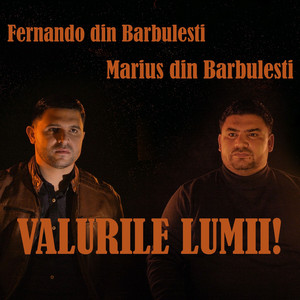 Fernando din Barbulesti & Marius din Barbulesti - Valurile Lumii!
