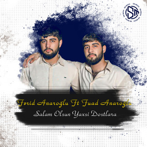 Fərid Anaroğlu - Salam Olsun Yaxşı Dostlara (feat. Fuad Anaroğlu)