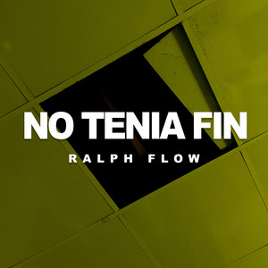NO TENIA FIN by RALPH FLOW