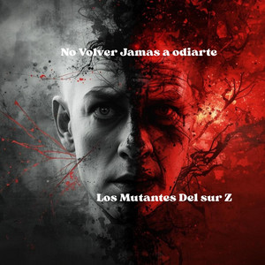 No Volver Jamas a odiarte by Los Mutantes Del sur Z