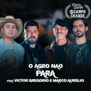 Cesar e Gabriel - O Agro Não Para (Em Campo Grande) [feat. Victor Gregório & Março Aurélio]