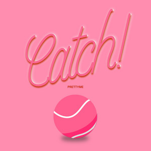 CATCH by PRETTYME