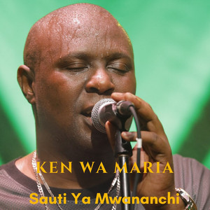 Ken Wa Maria - Sauti ya Mwananchi