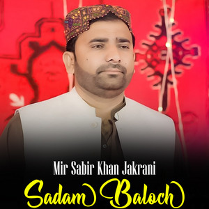 Sadam Baloch - Mir Sabir Khan Jakrani