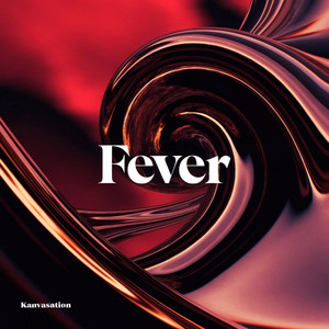 Fever by Kanvasation