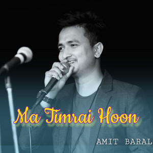 Amit Baral - Ma Timrai Hoon