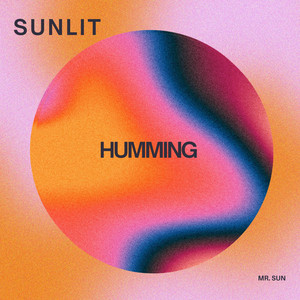 HAPPY HUMMING by Mr. Sun