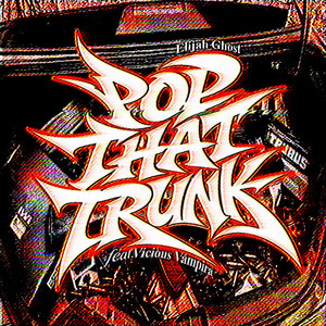 POP THAT TRUNK by Elijah Ghost, Jake OHM, KILLER MANTIS