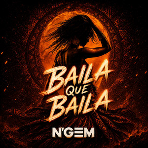 BAILA QUE BAILA by N'GEM