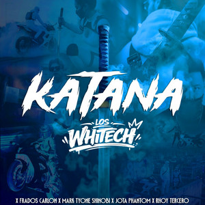 Katana by Los Whitech, Frados Carlón, Mark Tyone Shinobi, Rhoy Tercero