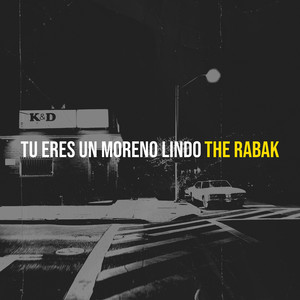 The Rabak - Tu Eres Un Moreno Lindo