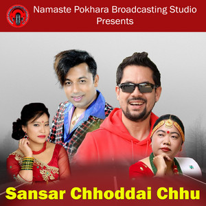 Sansar Chhoddai Chhu