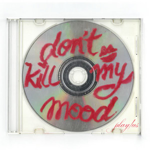 don’t kill my mood by play/us