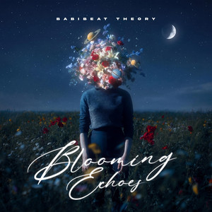 Blooming Echoes by Babibeat Theory