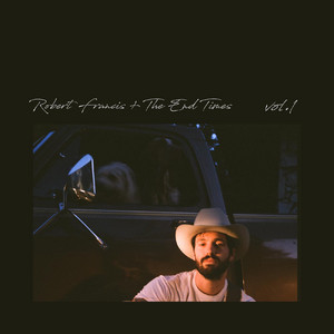Robert Francis + The End Times, Vol. 1 cover