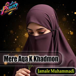 Jamale Muhammadi - Mere Aqa K Khadmon
