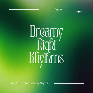 Dreamy Night Rhythms - Calm Lo-fi for Dreamy Nights Vol. 4