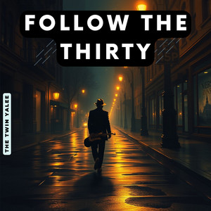 The Twin Yalee - Follow the Thirty