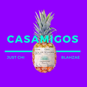 Casamigos by Just Chi, Blahzae