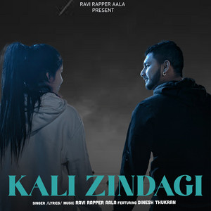 Kali Zindagi by Ravi Rapper Aala, Dinesh Thukran
