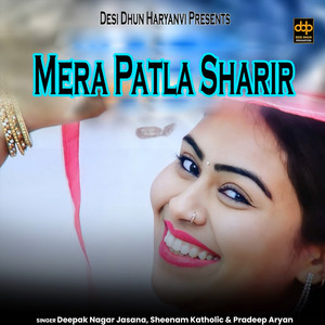 Mera Patla Sharir by Deepak Nagar Jasana, Sheenam Katholic, Pradeep Aryan