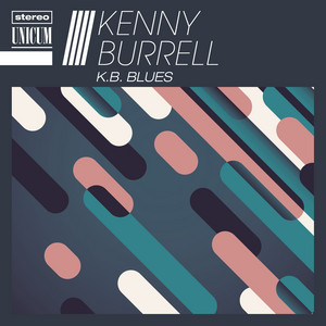 K.B. Blues - Album by Kenny Burrell | Spotify