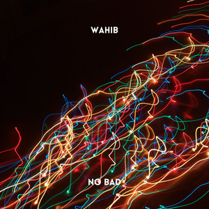 No Bad - Radio Edit by Wahib