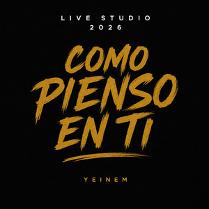 Como Pienso En Ti - Live sesión 2026 by Yeinem