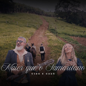 Maior Que o Samaritano by Cida e Cauã