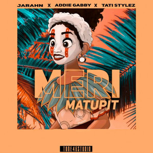 Jarahn - Meri Matupit (feat. Addie Gabby & Tati Stylez)