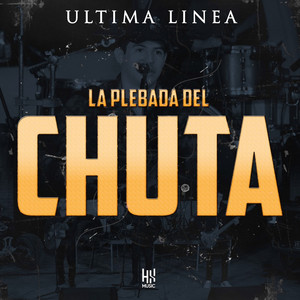 La Plebada del Chuta by Última Línea