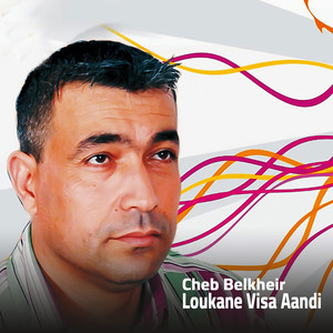 Cheb Belkheir - Loukane Visa Aandi