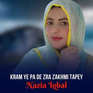 Nazia Iqbal - Kram Ye Pa De Zra Zakhmi Tapey