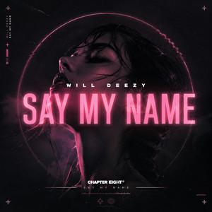 Say My Name by Will Deezy