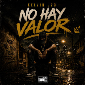No Hay Valor by Kelvin J23