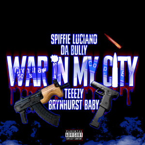 War in My City by Spiffie Luciano, DA Bully, Teeezy, Brynhurst Baby