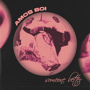 Someone Better by Amos Boi