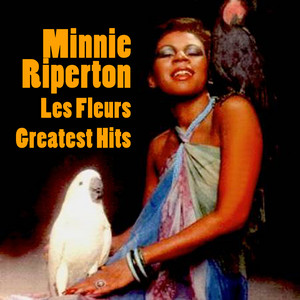 Les Fleurs - song and lyrics by Minnie Riperton | Spotify