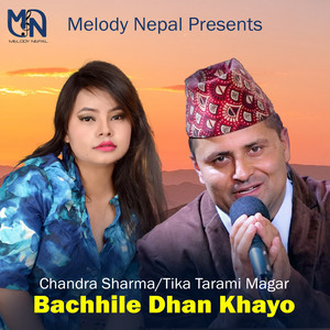 Chandra Sharma & Tika Tarami Magar - Bachhile Dhan Khayo