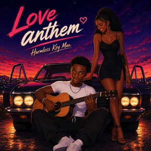 Love Anthem by Harmless Key Man