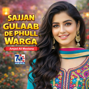 Amjad Ali Mastana - Sajjan Gulaab De Phull Warga